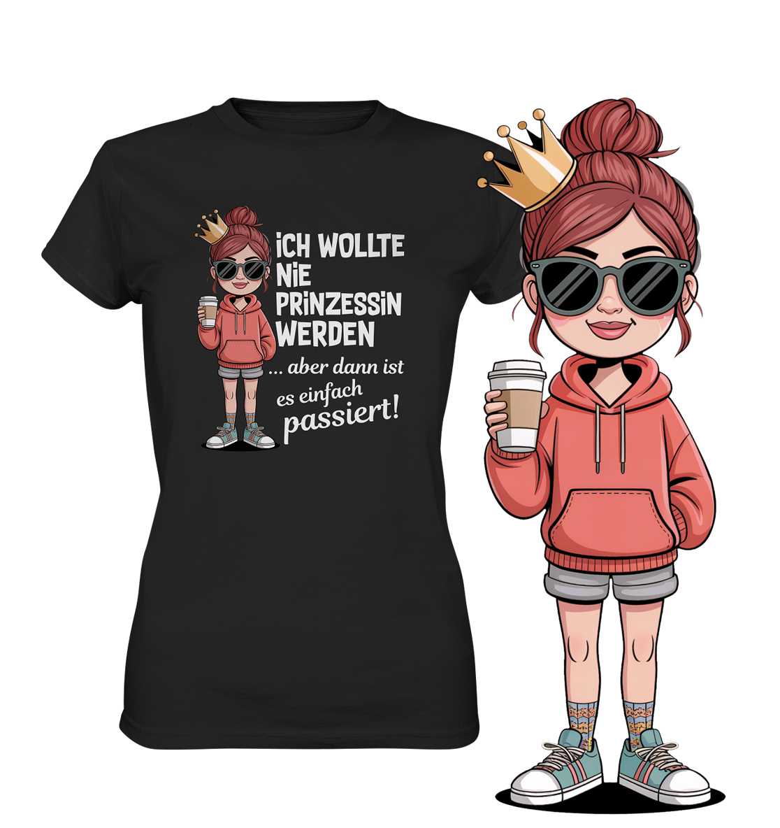 Schwarzes T-Shirt mit weißem Text: „Ich wollte nie Prinzessin werden... aber dann ist es einfach passiert.“ und Comic-Figur in Form eines Mädchens mit Kaffeebecher. Rechst vorne auf dem Bildeine vergrößerte Abbildung des Motives, in Form des Mädchens.