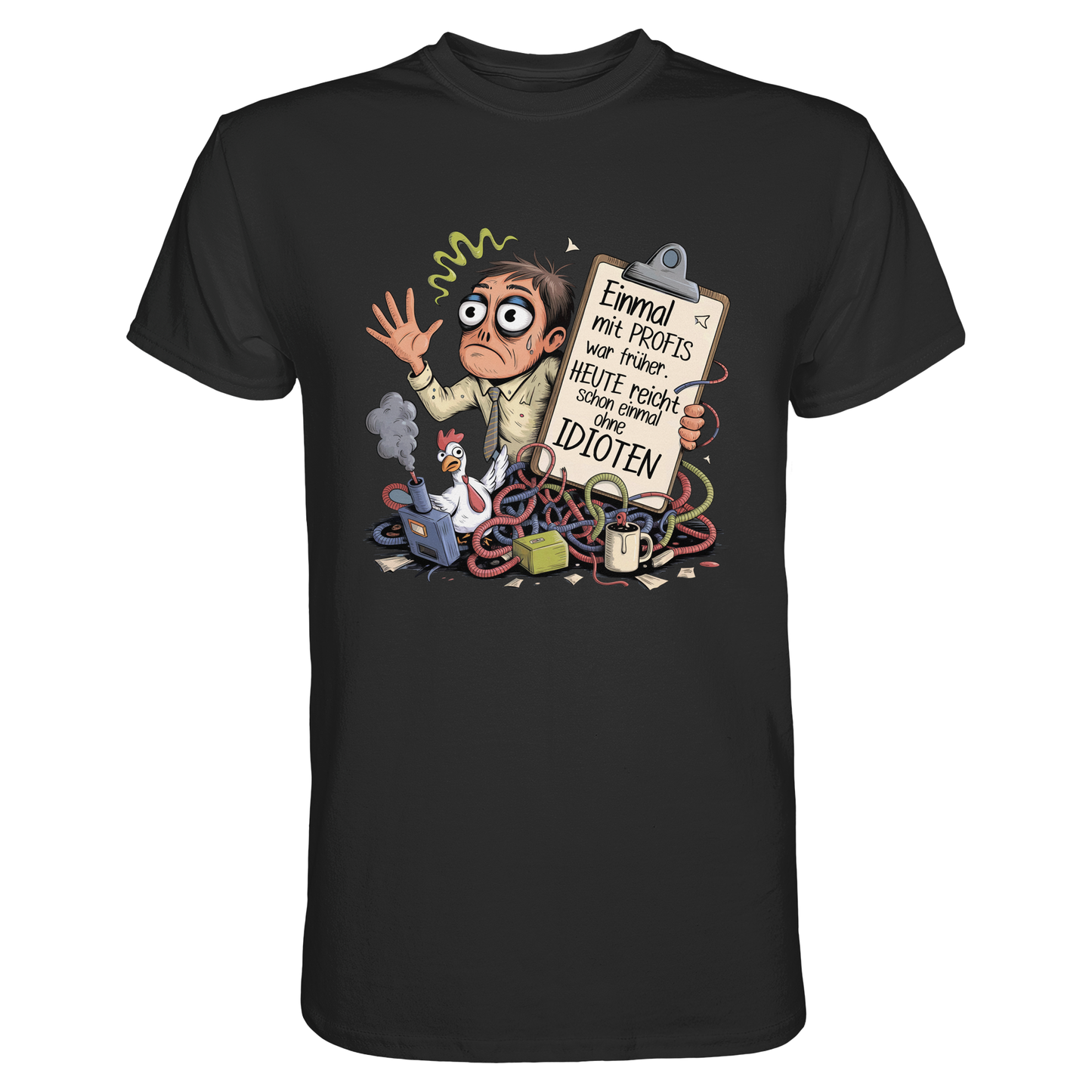 Schwarzes T-Shirt mit weißem Text „Einmal mit Profis war früher – Heute reicht schon einmal ohne Idioten“