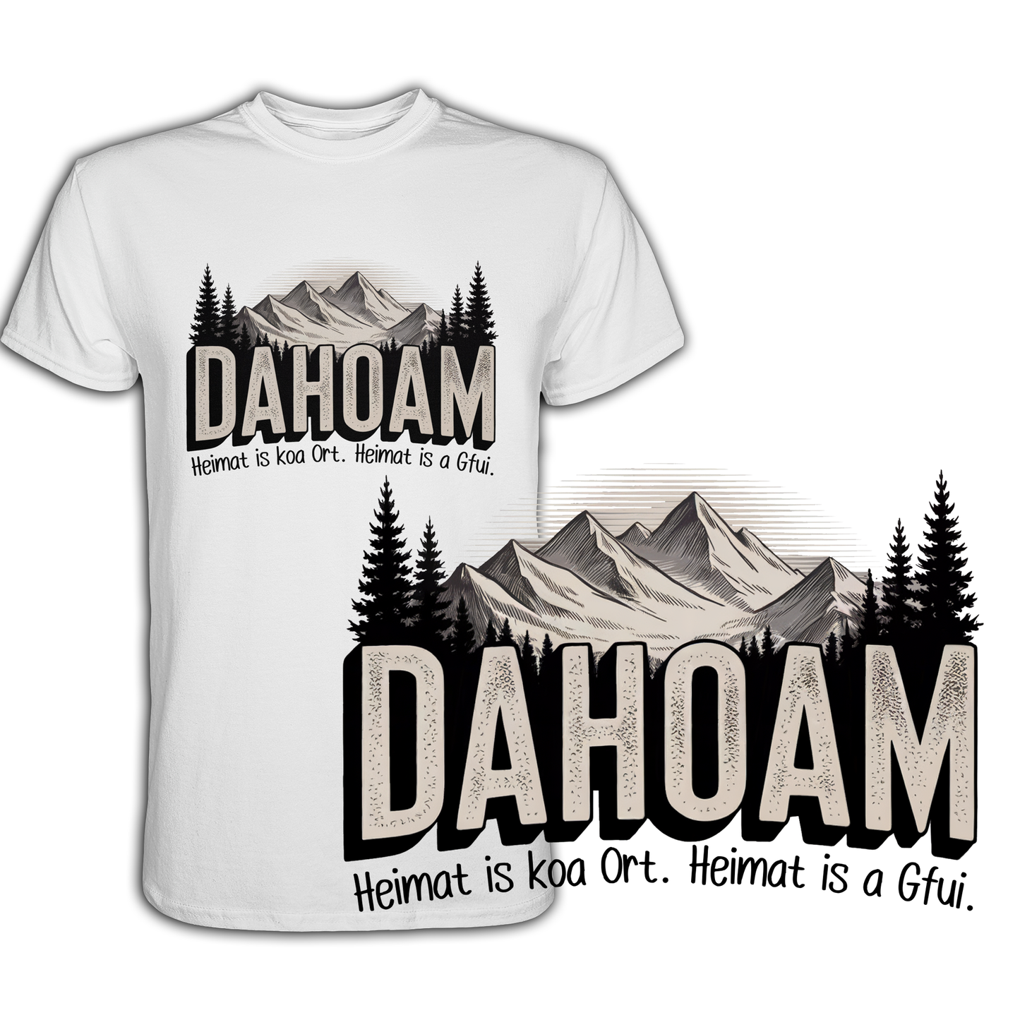 Weißes T-Shirt mit dem Spruch „Dahoam. Heimat is koa Ort. Heimat is a Gfui“ und vergrößertem Motiv unten rechts