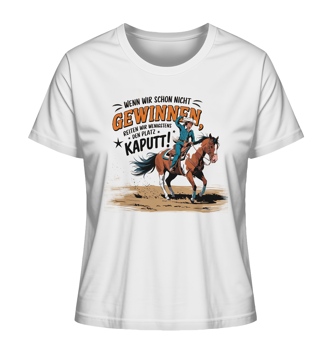 Wenn wir schon nicht gewinnen, reiten wir den Platz kaputt. - Ladies Organic Shirt