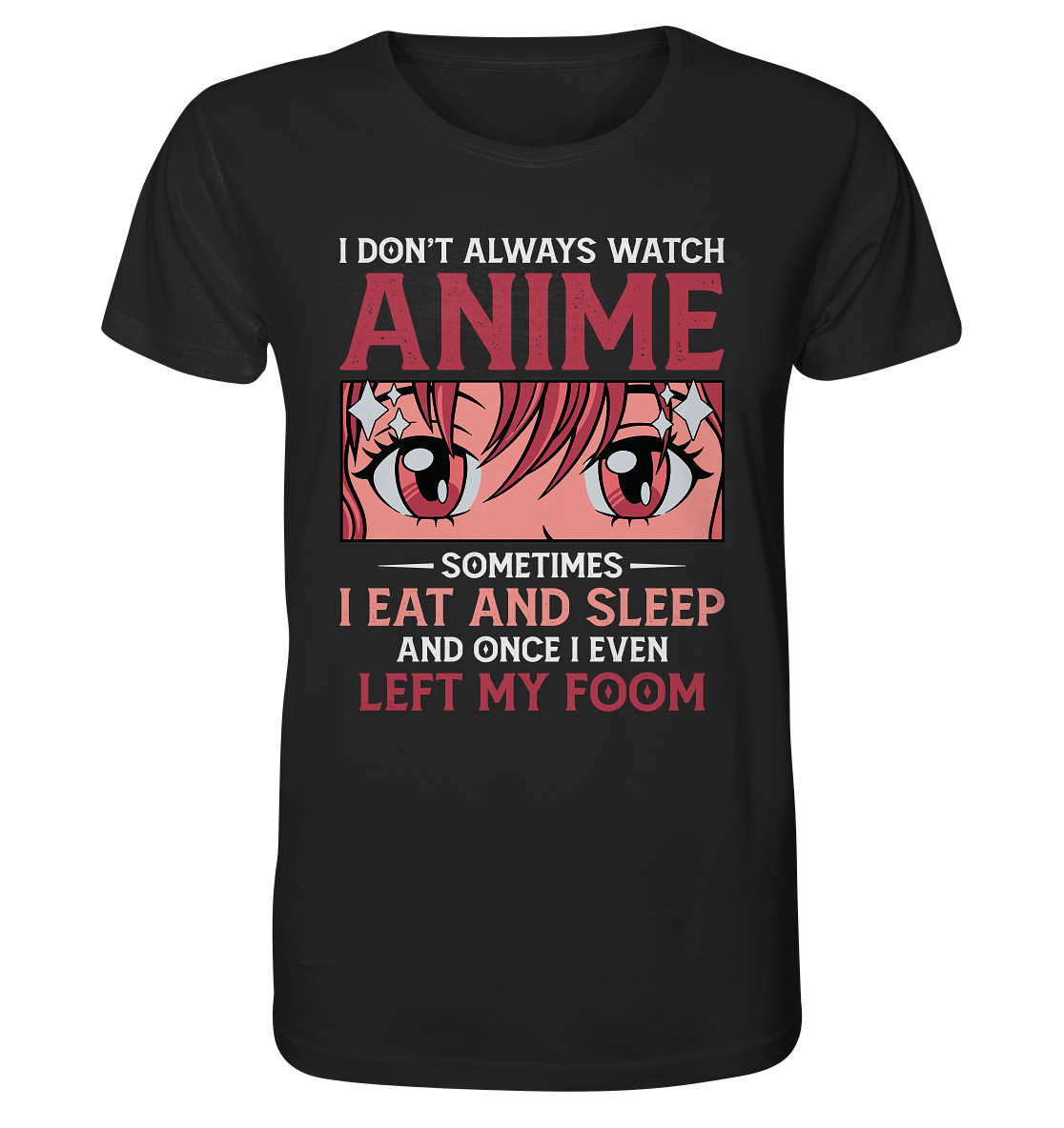 I don´t always watch anime - Organic Shirt