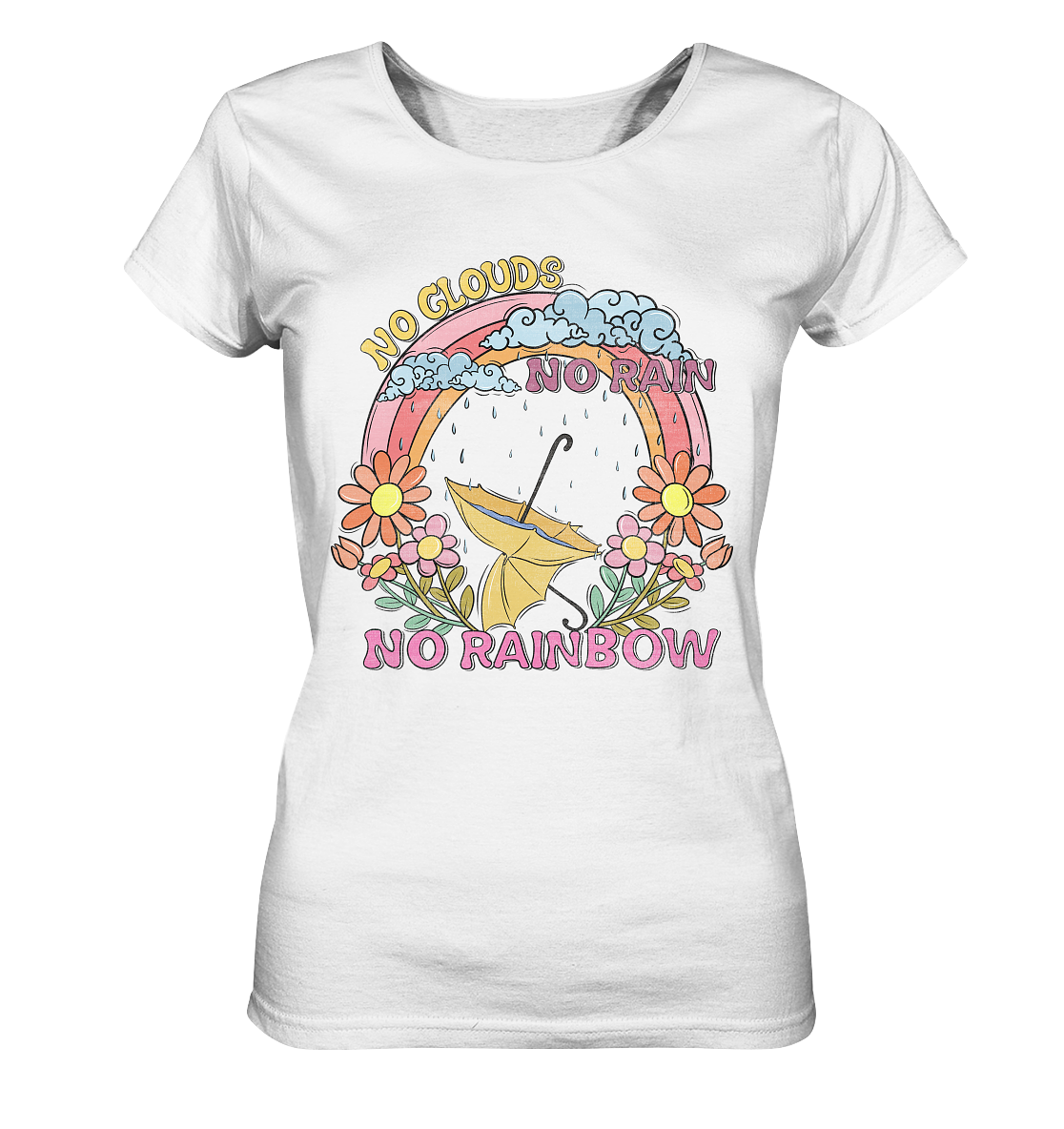 No rain, no rainbow - Ladies Organic Shirt