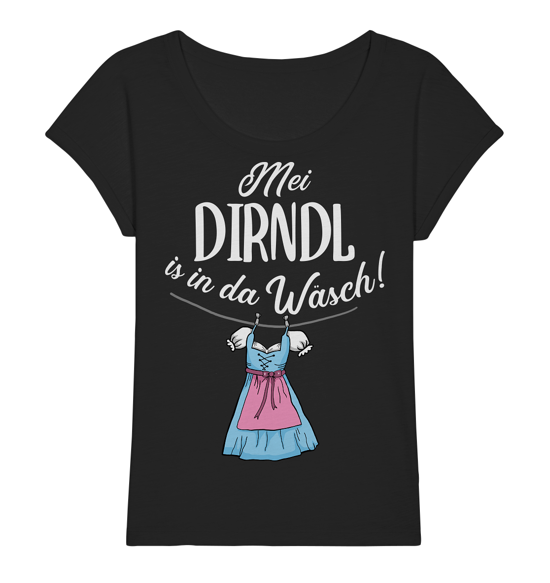 Mei Dirndl is in da Wäsch. Bayern bayrisch - Ladies Organic Slub Shirt