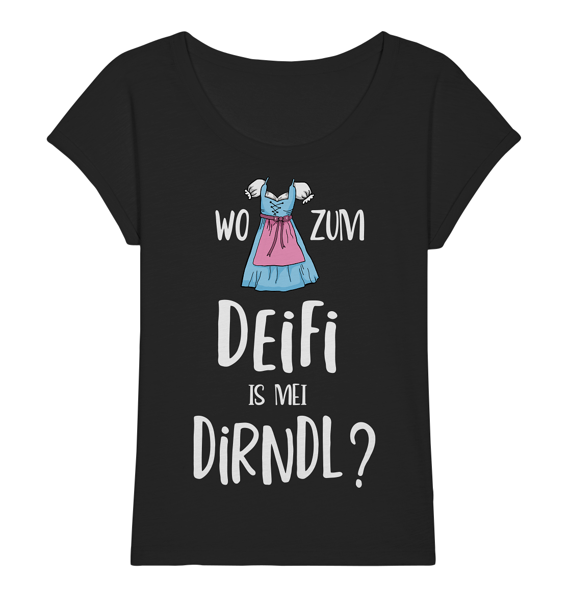 Wo zum Deifi is me Dirndl? Bayern bayrisch - Ladies Organic Slub Shirt