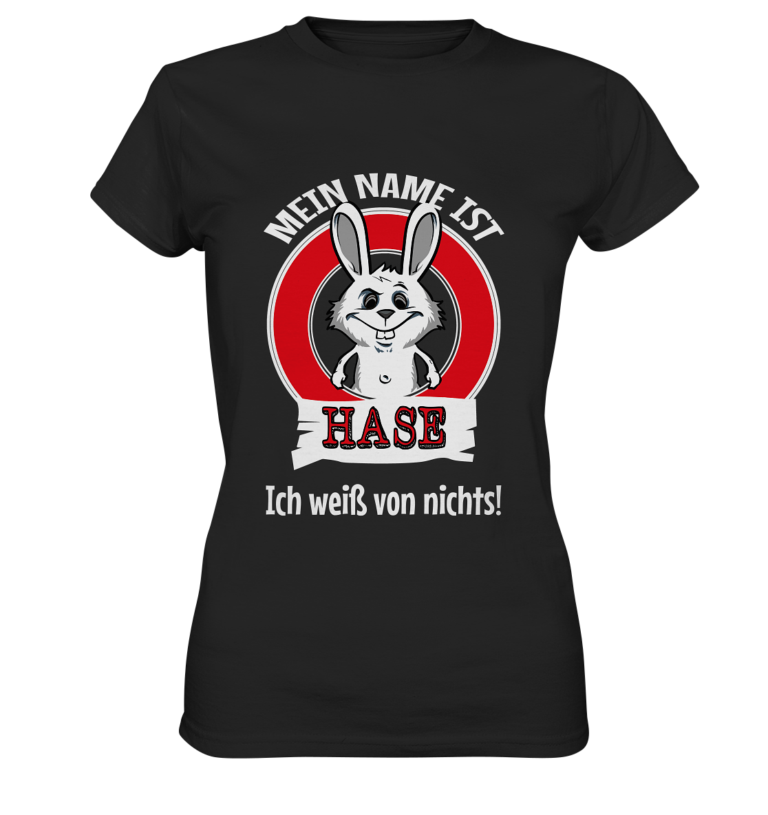 Mein Name ist Hase. Ich weiß von nichts! - Ladies Premium Shirt