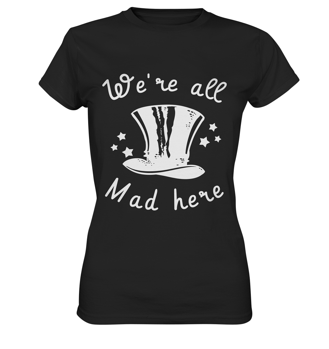 We´r all mad here. Alle verrückt hier... - Ladies Premium Shirt
