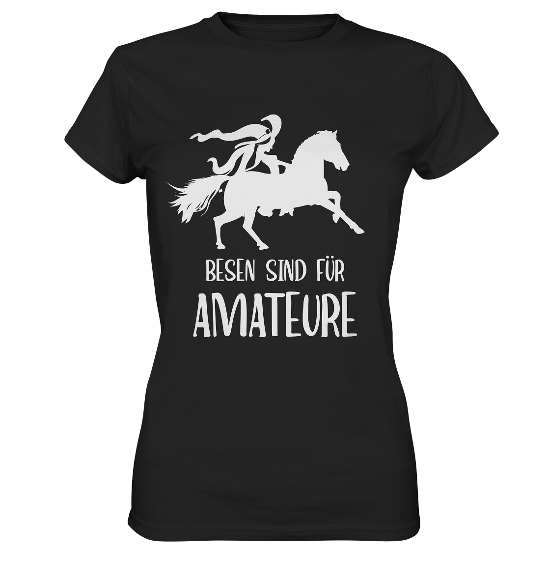 Besen sind für Amateure. Reiten Pferde Hexen - Ladies Premium Shirt