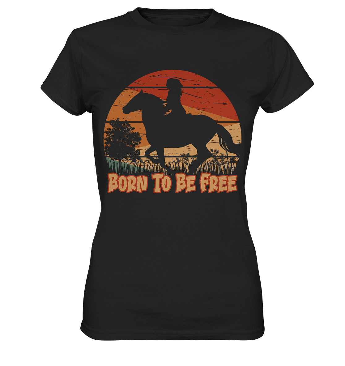 Born to be free. Reiten Pferde - Ladies Premium Shirt