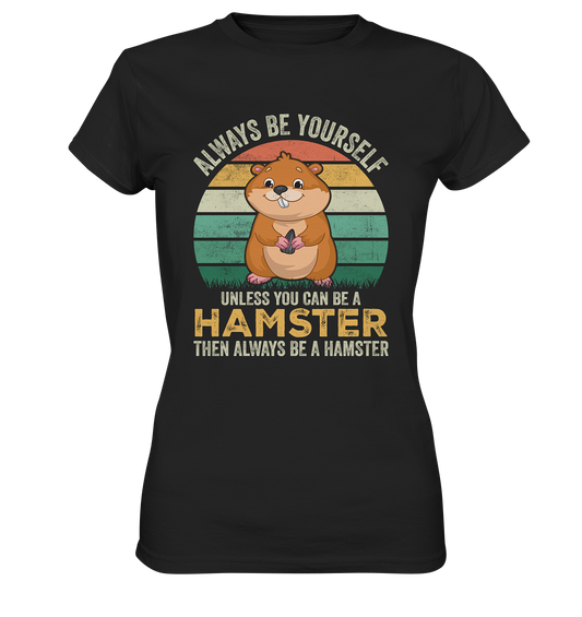 Always be yourself...cute hamster. Kawaii - Ladies Premium Shirt
