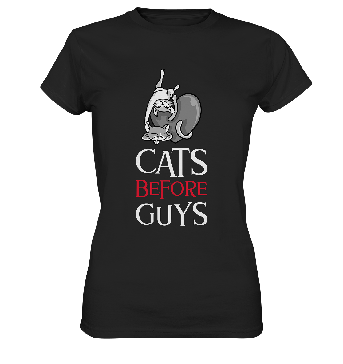 Cats before guys. Katzen Single - Ladies Premium Shirt