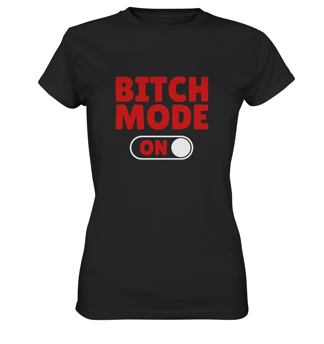 Bitch Mode on. - Ladies Premium Shirt