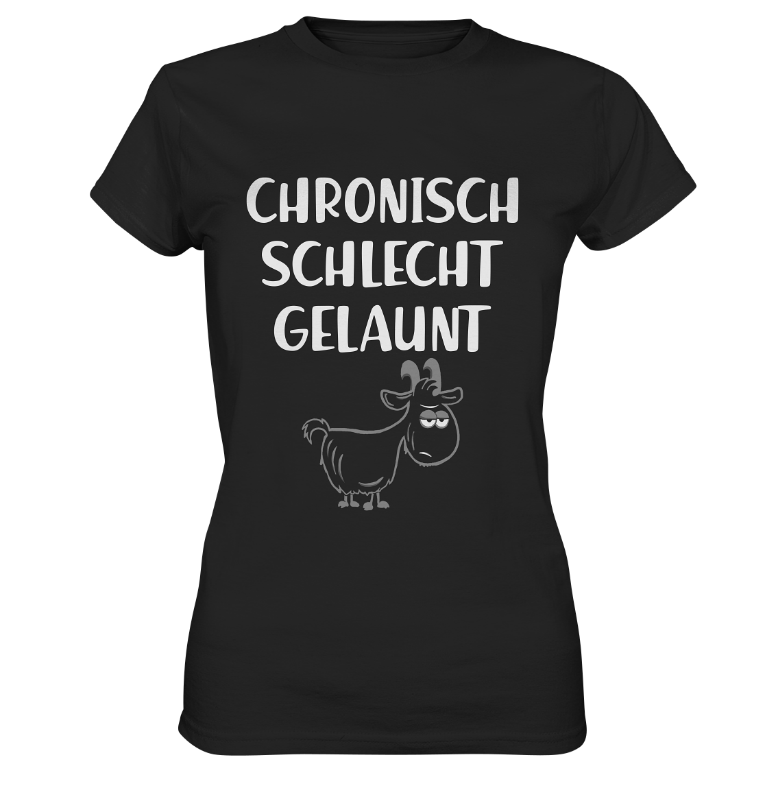 Schwarzes Ladies T-Shirt mit weißem Schriftzug „Chronisch schlecht gelaunt. Zicke.“ und grimmig dreinblickender Ziege auf der Vorderseite