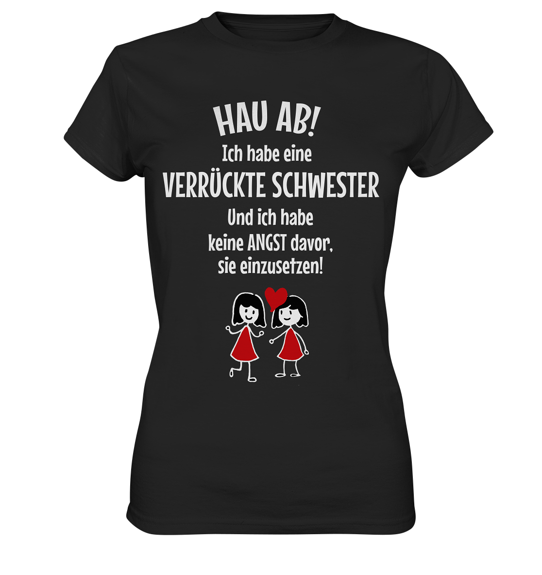 Hau ab! Ich habe eine verrückte Schwester... - Ladies Premium Shirt