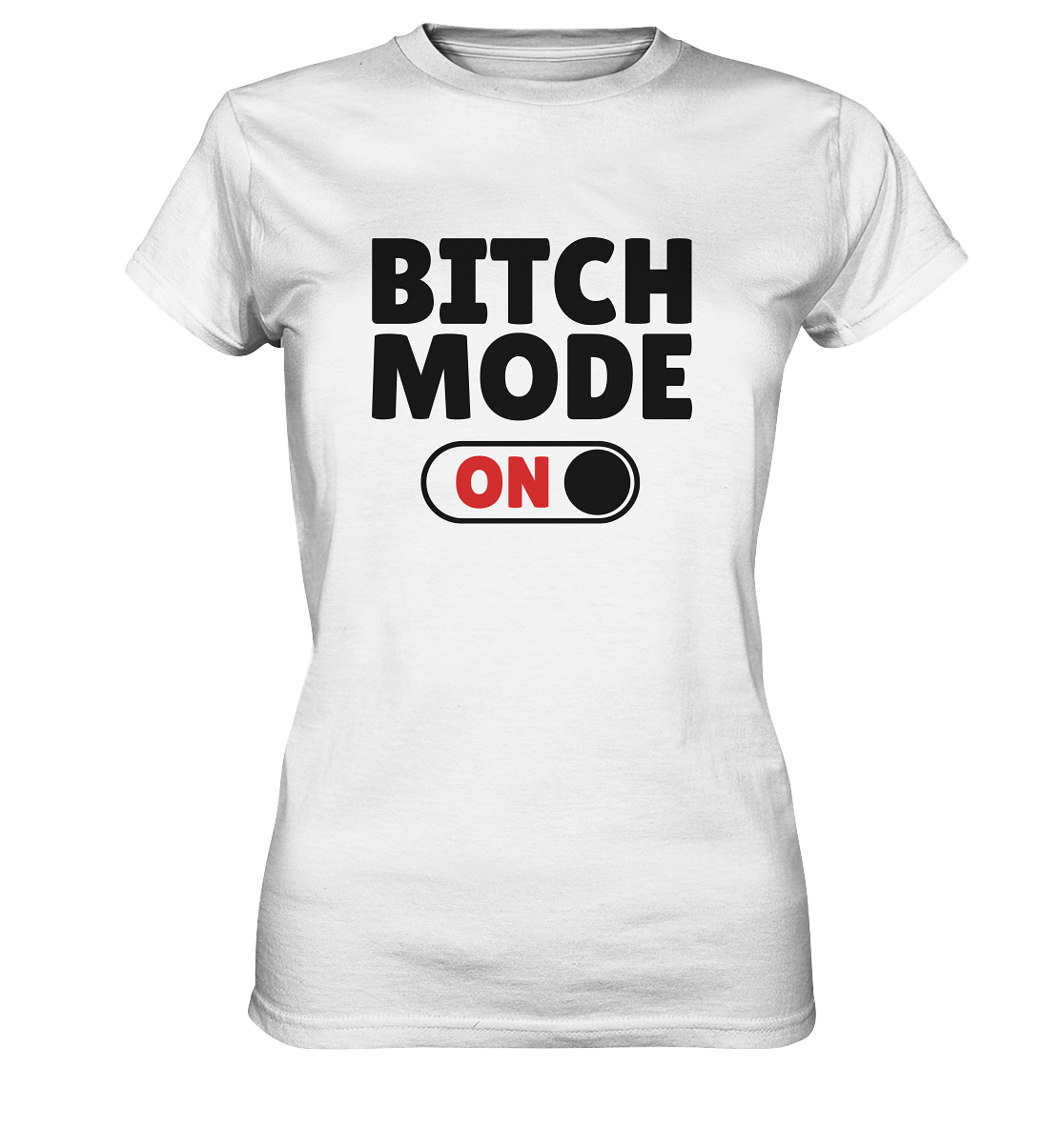 Bitch mode on. - Ladies Premium Shirt