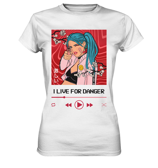 I live for danger. Anime Manga - Ladies Premium Shirt