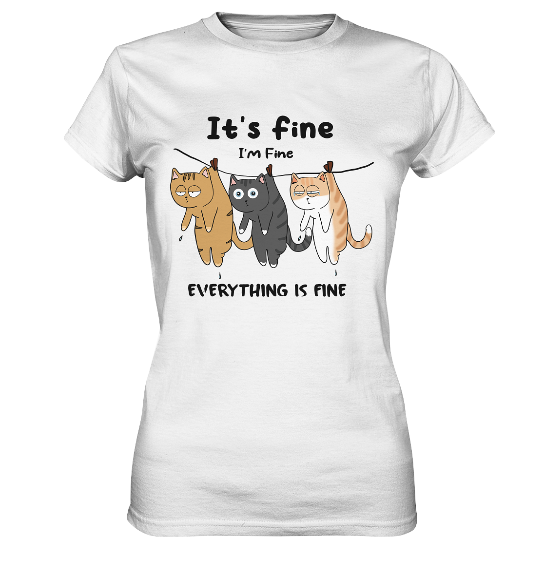 It´s fine...cats - Ladies Premium Shirt