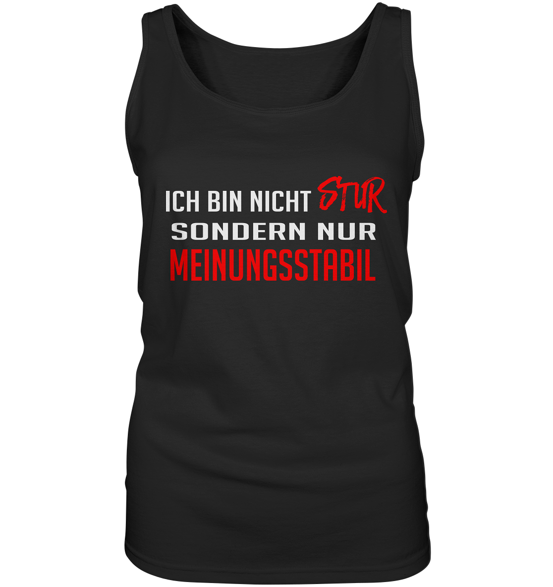 Ich bin nicht stur, sondern meinungsstabil - Ladies Tank-Top