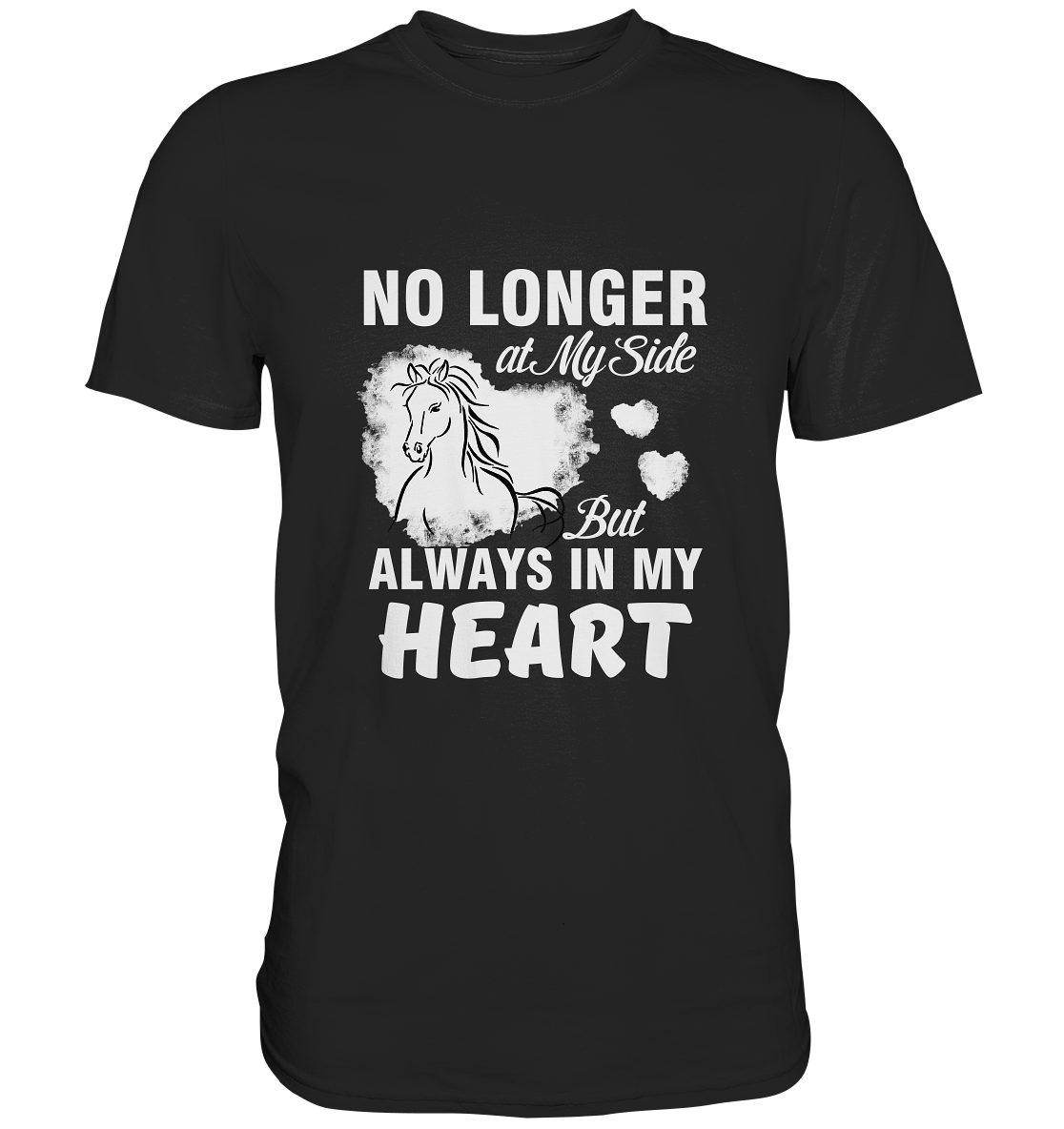 Not longer at my side.. Pferdeshirt - Premium Shirt