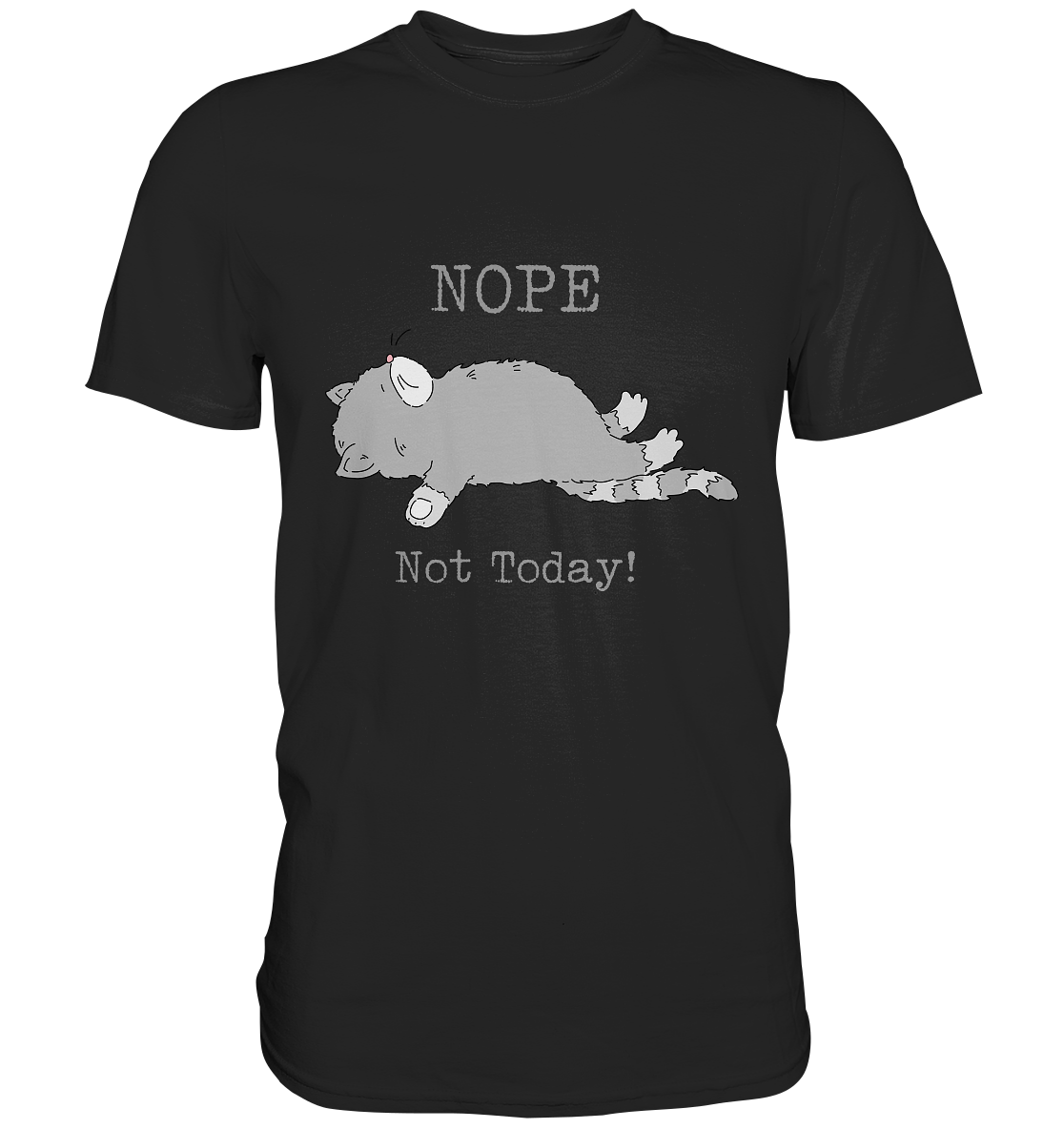 Nope. Not today! Fauler Kater. - Unisex Premium Shirt