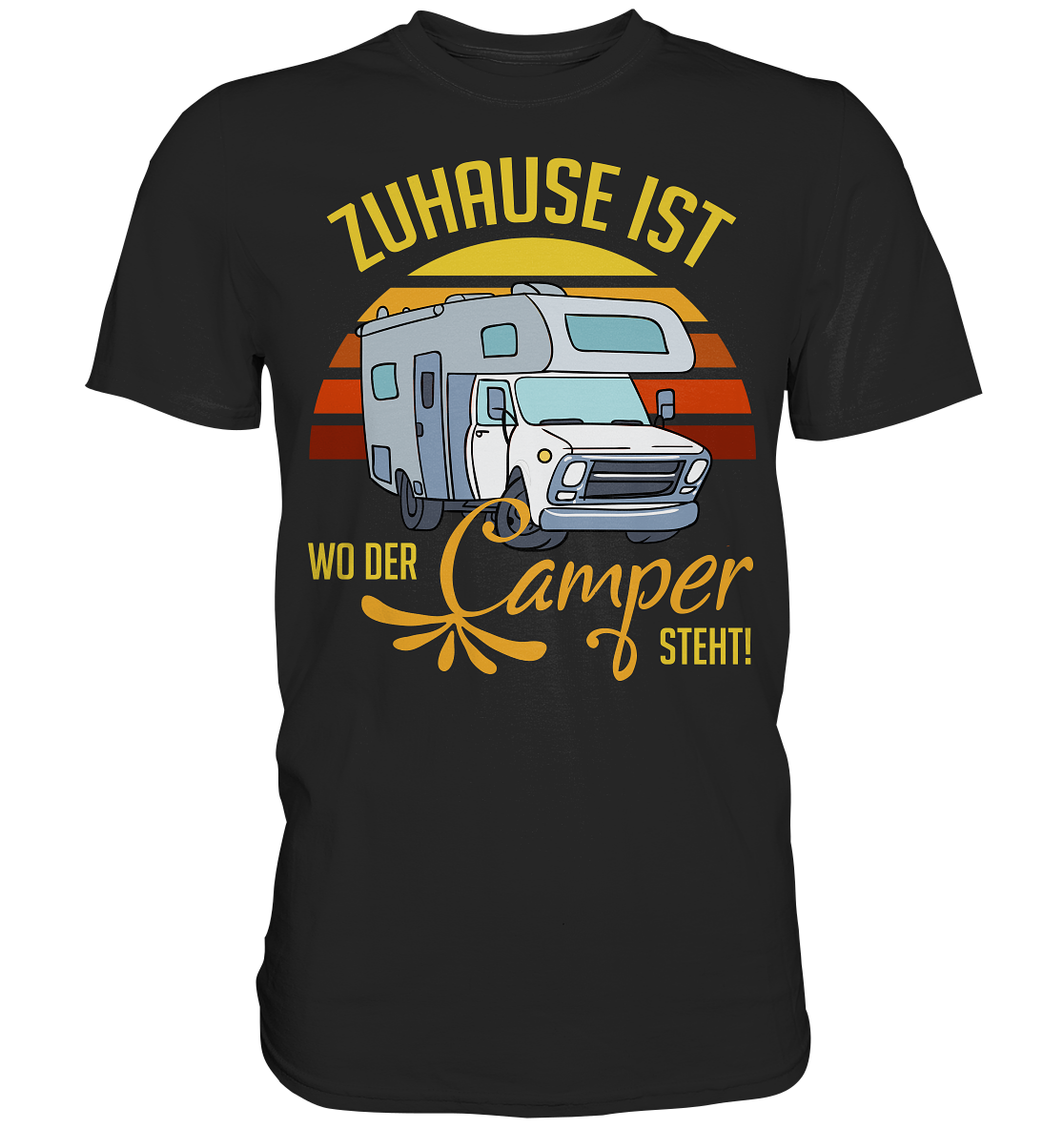 Zuhause ist, wo der Camper Steht Camping - Premium Shirt