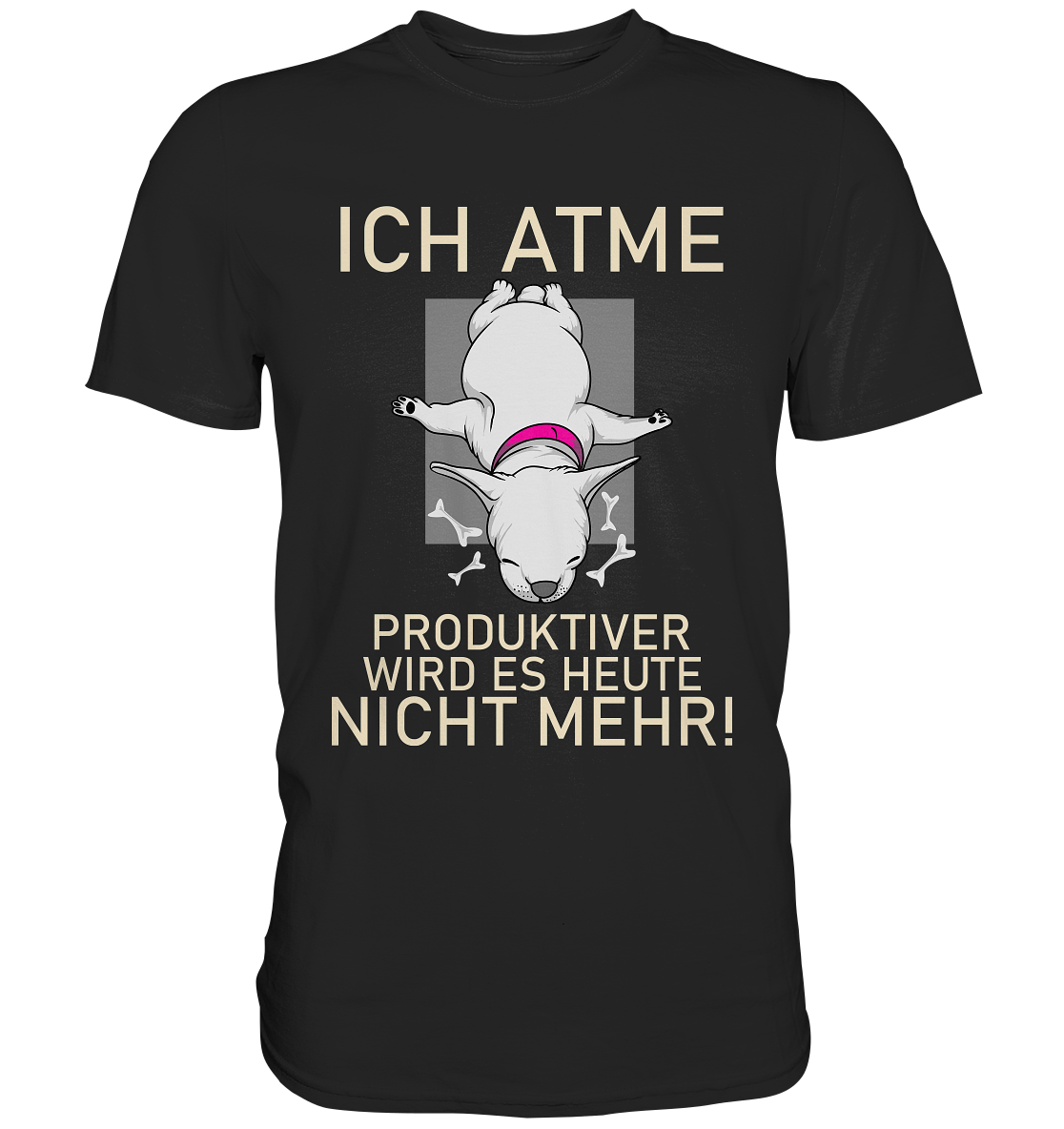 Ich atme, produktiver wird es heute nicht mehr - Premium Shirt