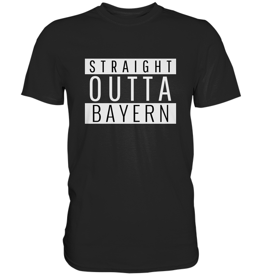 Straight Outta Bayern. Heimat - Premium Shirt