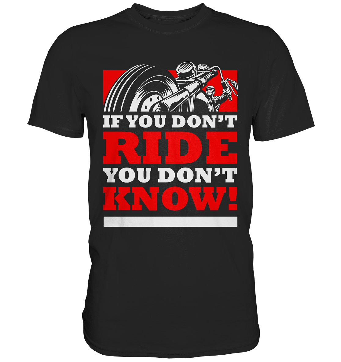 If you don´t ride, you don´t know Biker Chopper - Premium Shirt