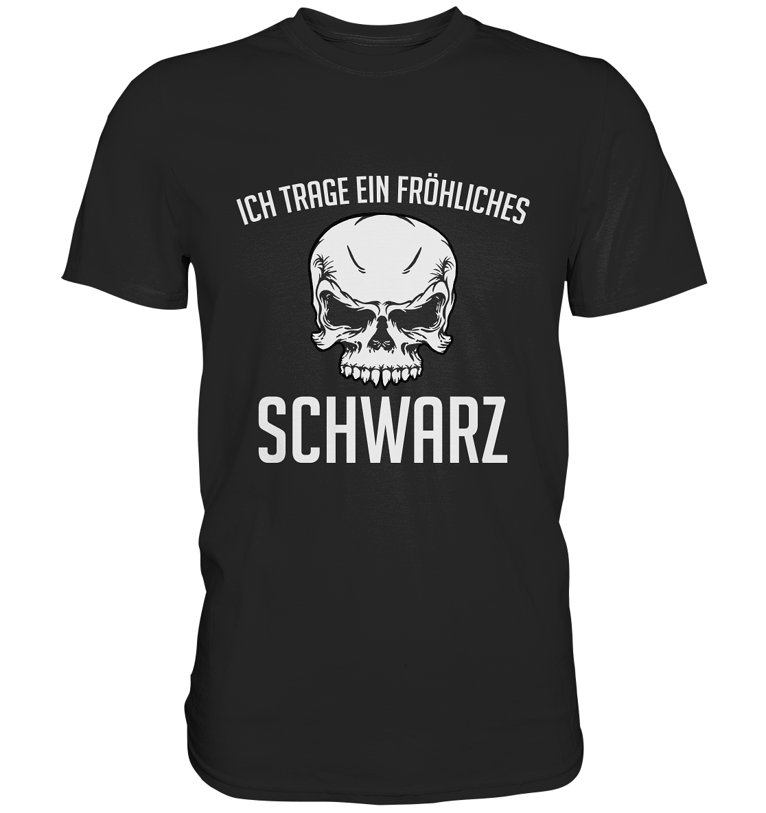 Ich trage ein fröhliches Schwarz! Gothic - Premium Shirt