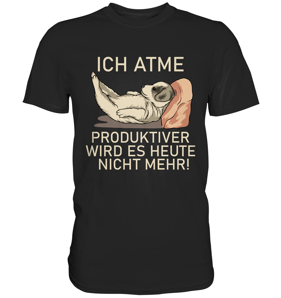 Ich atme, produktiver wird es heute nicht mehr - Premium Shirt