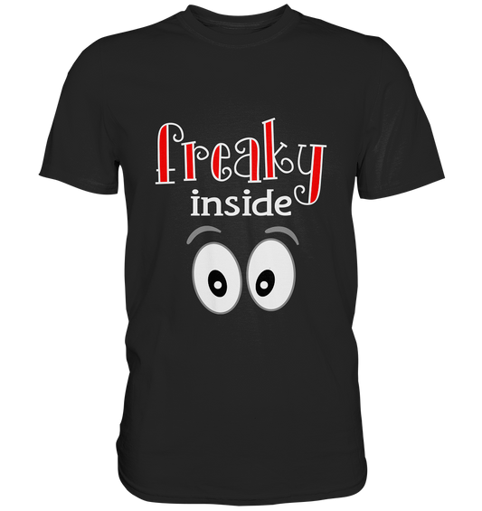 Freaky inside. Freak - Unisex Premium Shirt