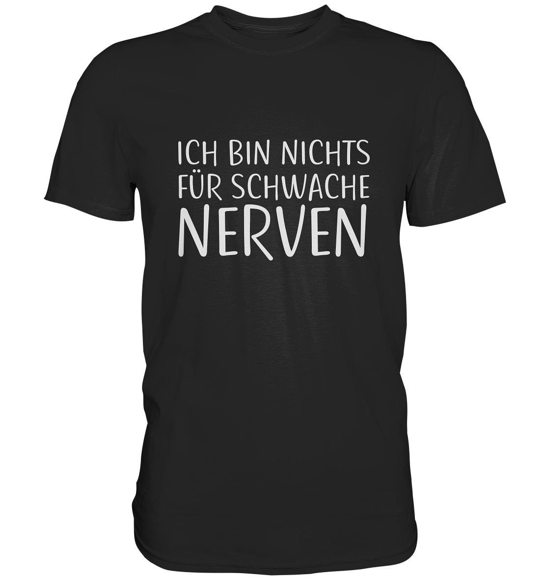 Ich bin nichts für schwache Nerven - Premium Shirt