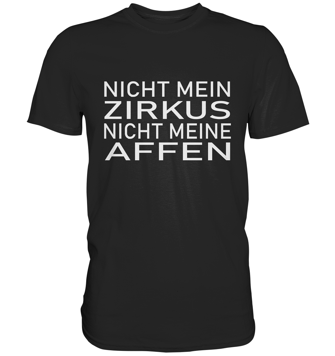 Nicht mein Zirkus, nicht meine Affen - Premium Shirt