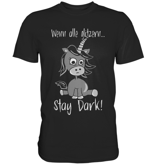 Darkicorn. Wenn alle glitzen, stay dark! Schwarzes Einhorn - Premium Shirt