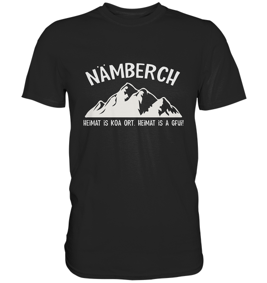 Nämberch. Heimat is koa Ort. Heimat is a Gfui. Nürnberg -  Premium Shirt