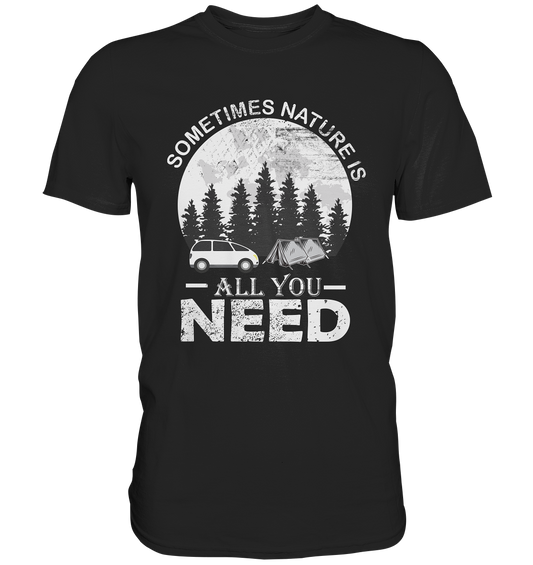 Nature is all you need. Outdoor. - Premium Shirt