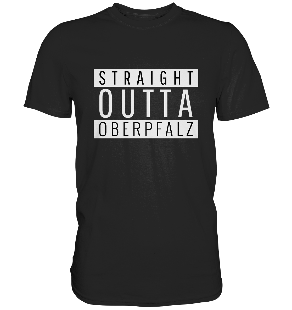 Straight outta Oberpfalz. Bayern Heimat - Premium Shirt