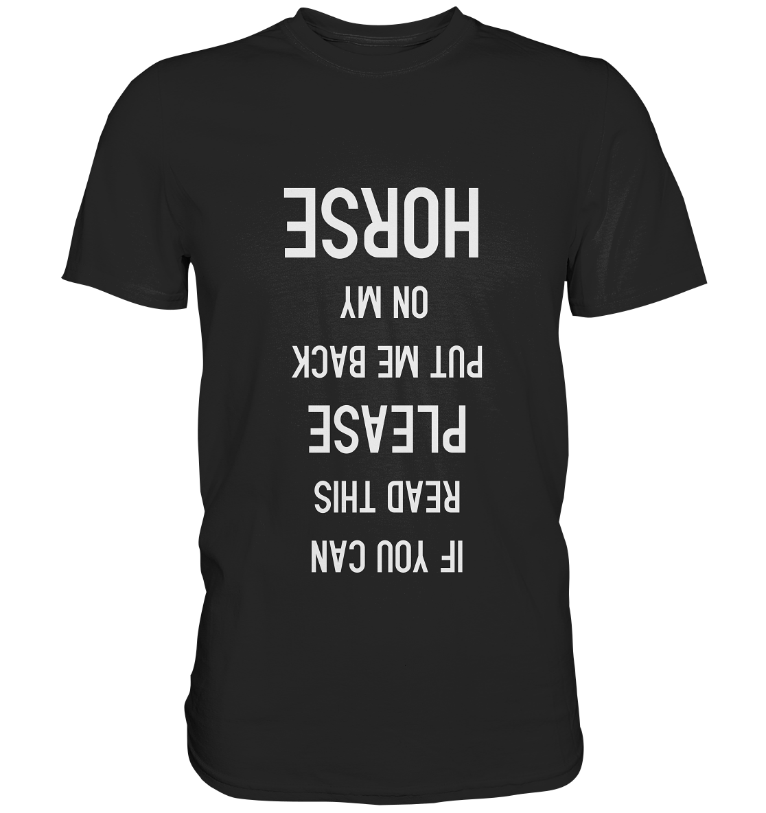 T-Shirt mit kopfüber gedrucktem Spruch „If you can read this, please put me back on my horse.“ – witziges Pferde-Motiv für Reiter mit Humor