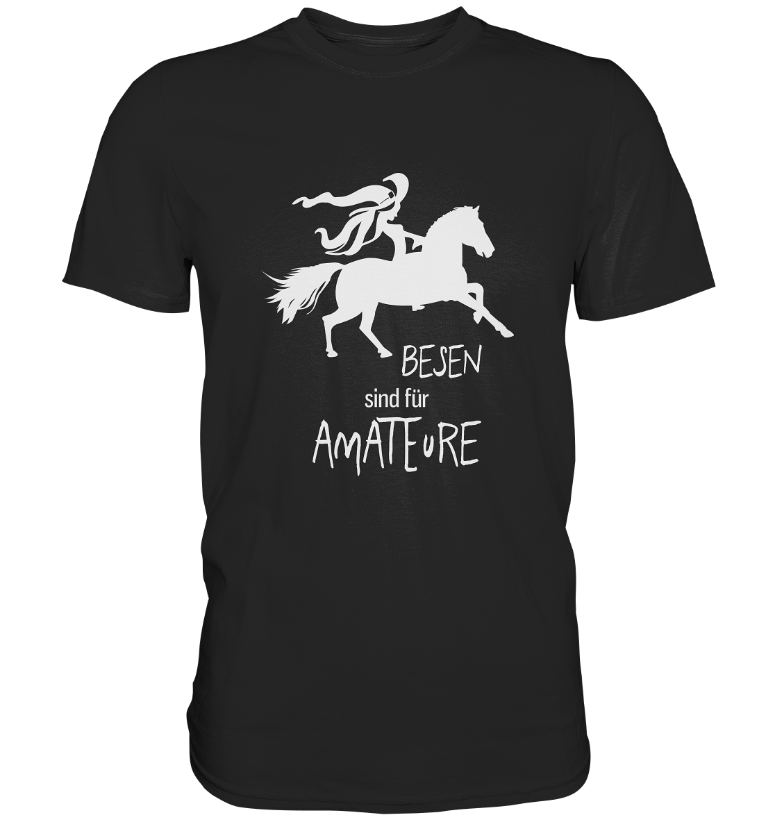 Besen sind für Amateure. Reiten Pferd - Premium Shirt