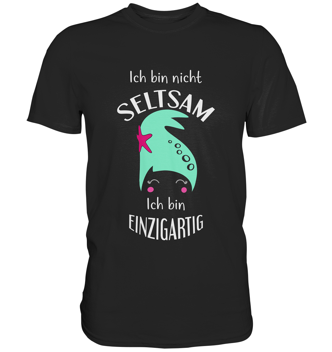 Ich bin nicht seltsam. Ich bin einzigartig. - Premium Shirt