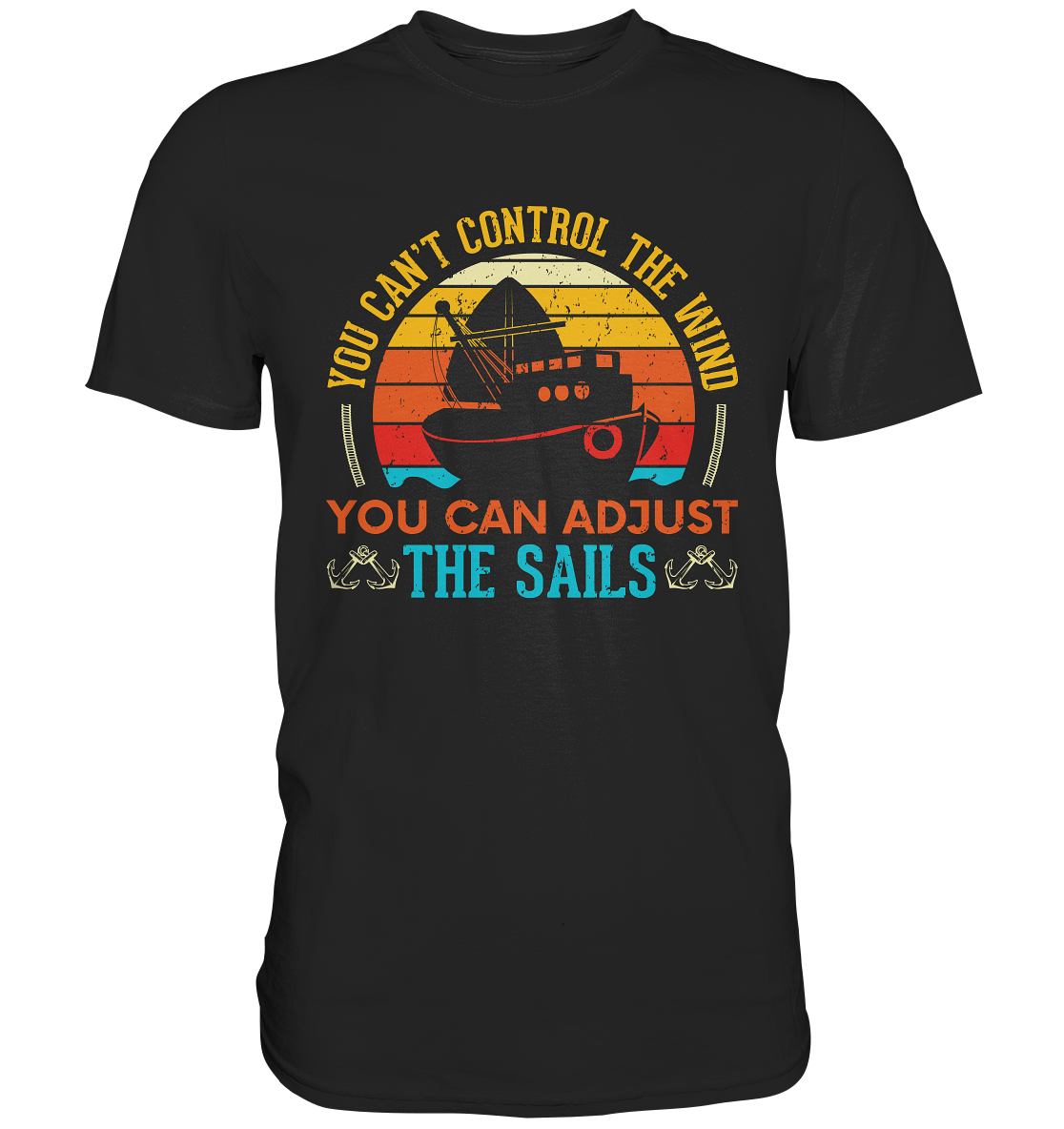 You can´t control the wind... Segeln - Premium Shirt