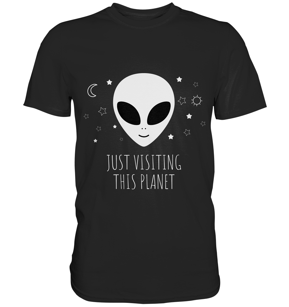 Just visiting this planet. Alien Außerirdischer. - Unisex Premium Shirt