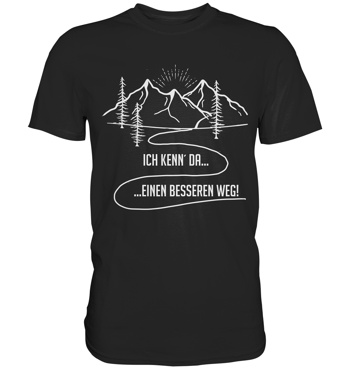 Ich kenn´ da einen besseren Weg. Wandern - Premium Shirt