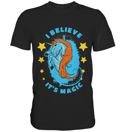 I believe it´s magic. Einhorn - Unisex Premium Shirt