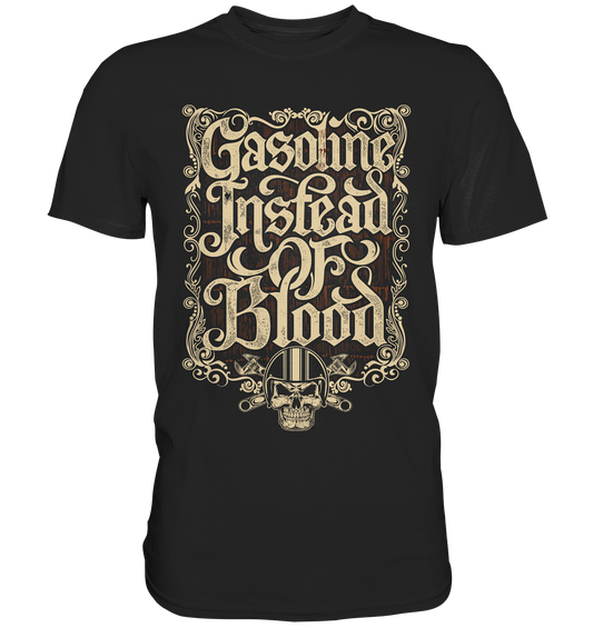 Gasoline instead of blood. Hot Rod. Biker Vintage - Unisex Premium Shirt