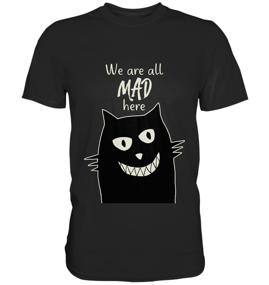 We are all mad here. Grinsende Katze - Premium Shirt