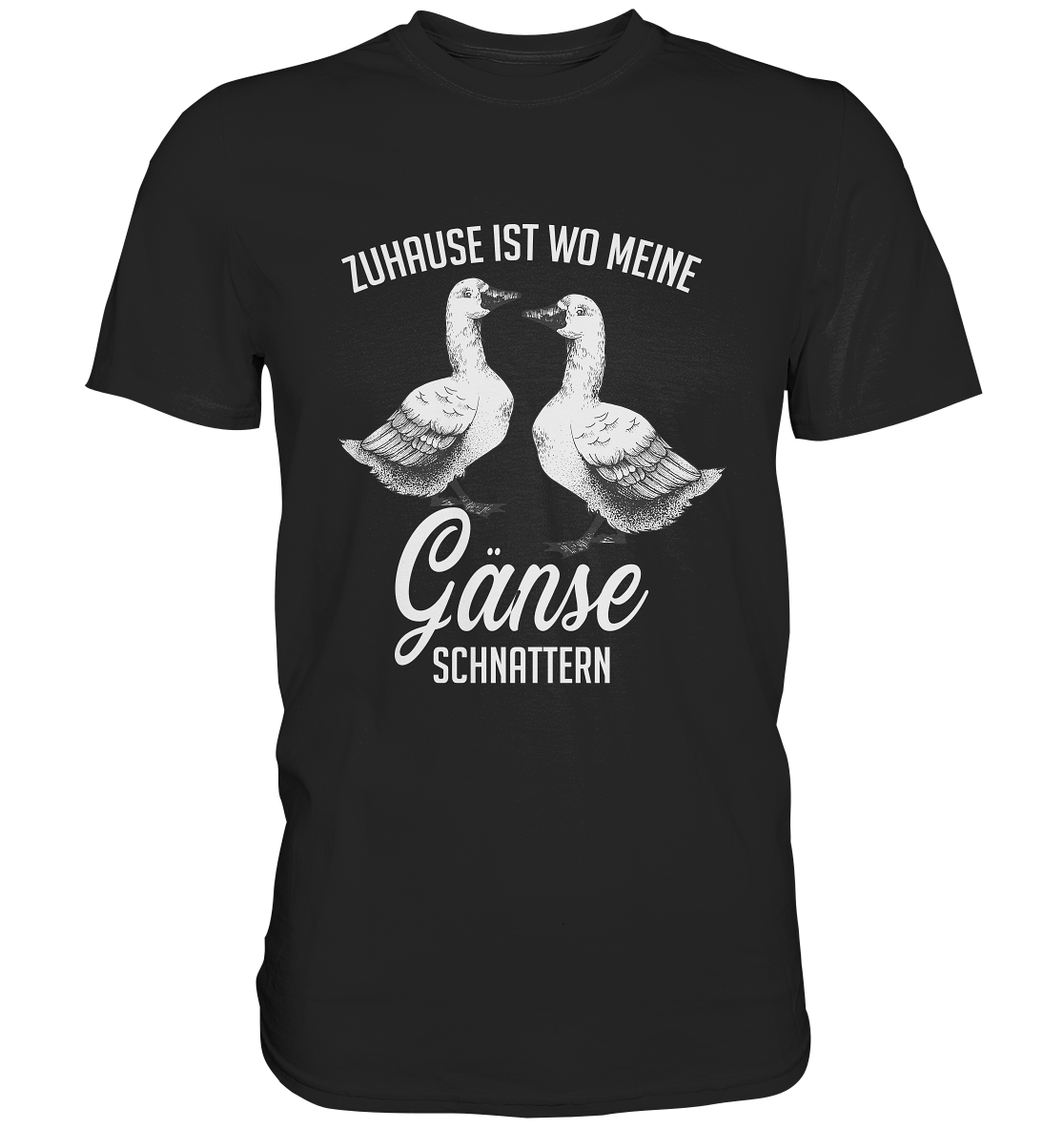 Zuhause ist wo meine Gänse schnattern. - Premium Shirt