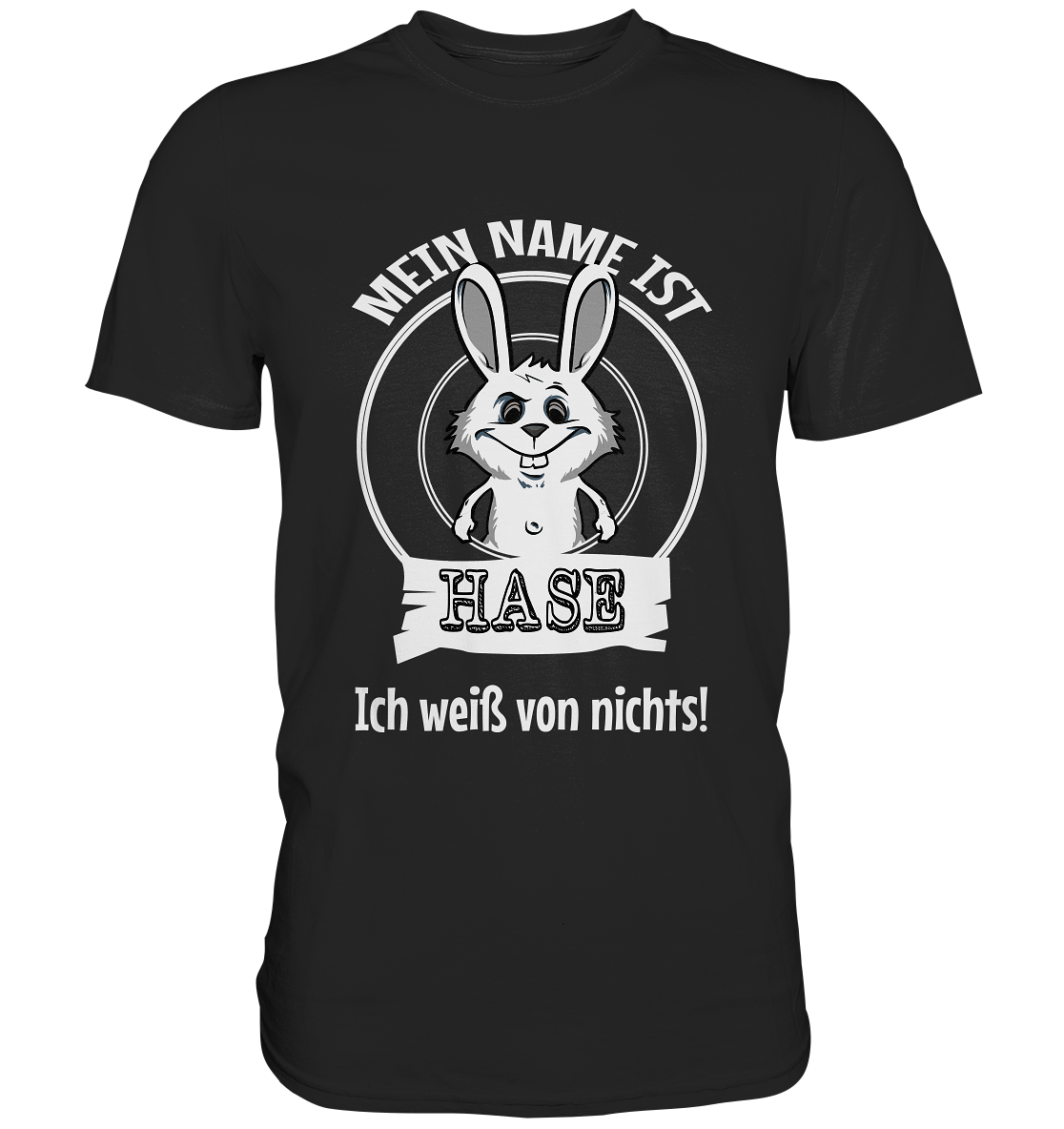 Mein Name ist Hase. Ich weiß von nichts! - Premium Shirt
