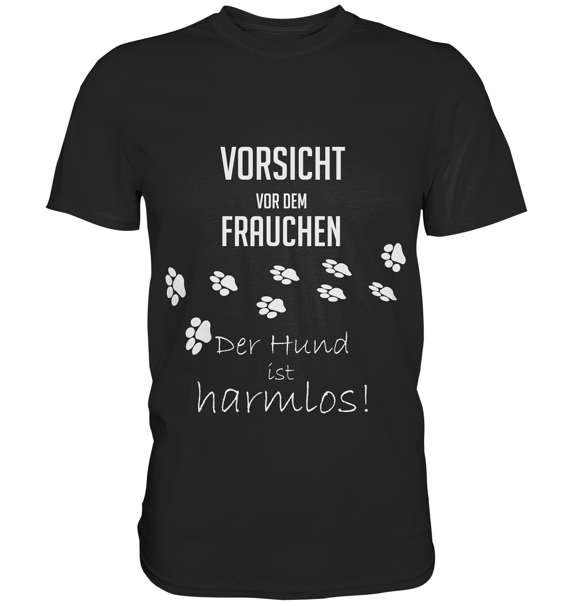 Vorsicht vor dem Frauchen. Der Hund ist harmlos! - Unisex Premium Shirt