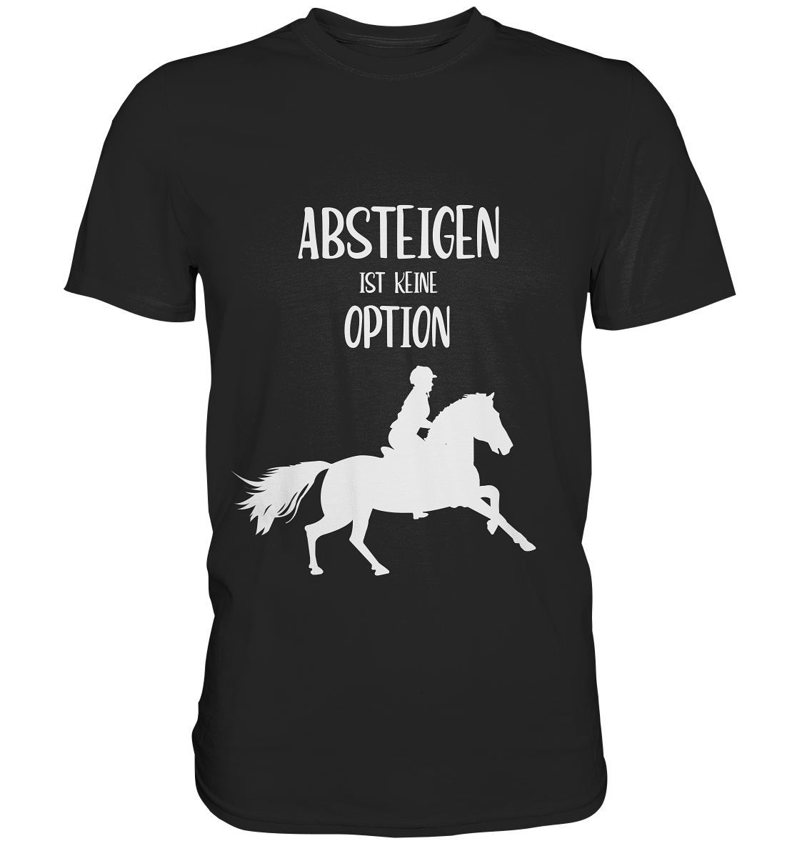 Schwarzes Shirt mit Reiterspruch: Absteigen ist keine Option.