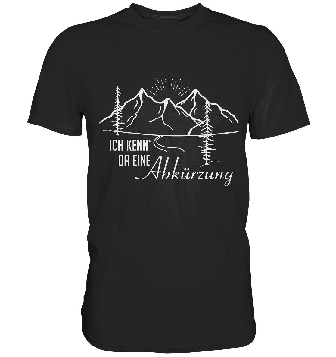 Ich kenne da ´ne Abkürzung Wandern - Premium Shirt